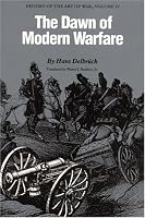 The Dawn of Modern Warfare: History of the Art of War, Volume IV (History of the Art of War, Vol 4)