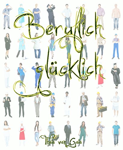 Beruflich glücklich (German Edition)