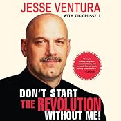 Don't Start the Revolution Without Me | [Jesse Ventura, Dick Russell]