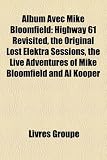 Album Avec Mike Bloomfield: Highway 61 Revisited, the Original Lost Elektra Sessions, the Live Adventures of Mike Bloomfield and Al Kooper