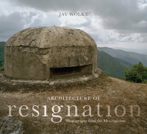 architecture of resignation photographs from the mezzogiorno
