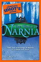 The Complete Idiot's Guide to the World of Narnia (Complete Idiot's Guide to)