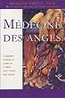 M�decine des anges - Comment gu�rir le corps et l'esprit avec l'aide des anges