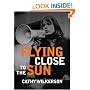 Flying Close to the Sun: My Life and Times as a Weatherman