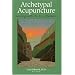 Archetypal Acunpuncture: Healing With the Five Elements