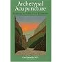 Archetypal Acunpuncture: Healing With the Five Elements