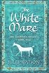 The White Mare: The Dalraida Trilogy, Book One (The Dalriada Trilogy)