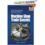 Machine Shop Trade Secrets: A Guide to Manufacturing Machine Shop Practices