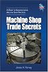 Machine Shop Trade Secrets: A Guide to Manufacturing Machine Shop Practices