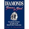 Diamonds Famous and Fatal : The History, Mystery and Lore of the World's Most Famous Gem by Leo P. Kendall