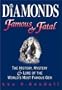 Diamonds Famous & Fatal : The History, Mystery and Lore of the World's Most Famous Gem