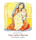 Vom Leben Marias den Kindern erzählt.