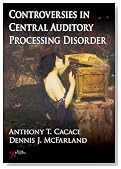 Controversies in Central Auditory Processing Disorder