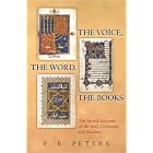 The Voice, the Word, the Books: The Sacred Scripture of the Jews, Christians, and Muslims by  F. E. Peters