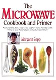 The Microwave Cookbook and Primer Maryann Zepp