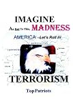 Imagine... An End to This Madness--Terrorism: The Intelligence Community Under the Bush-Cheney Administration