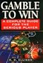 Gamble to Win: A Complete Guide for the Serious Player