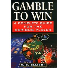 Gamble to Win: A Complete Guide for the Serious Player