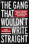 The gang that wouldn't write straight : Wolfe, Thompson, Didion, and the New Journalism revolution