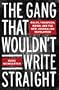 The Gang That Wouldn't Write Straight: Wolfe, Thompson, Didion, and the New Journalism Revolution