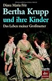 Bertha Krupp und ihre Kinder: Das Leben meiner Gro&szlig;mutter