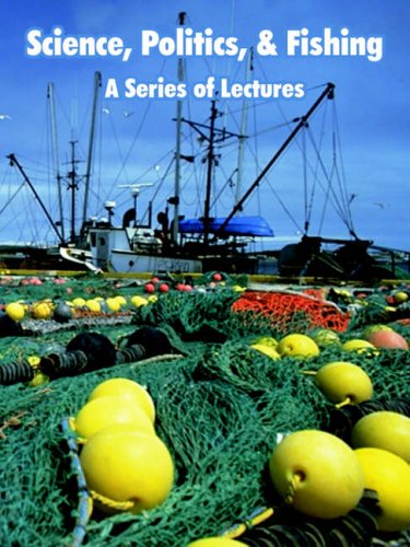 Science, Politics, and Fishing: A Series of Lectures
