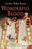 Wonderful Blood: Theology and Practice in Late Medieval Northern Germany and Beyond (The Middle Ages Series)