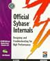 Official Sybase Internals: Designing and Troubleshooting for High Performance