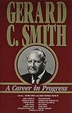 Gerard C. Smith : a career in progress