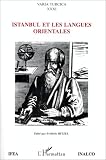 Istanbul et les langues orientales: Actes du colloque organisé par l\'IFÉA et l\'INALCO a l\'occasion du bicentenaire de l\'École des langues orientales, Istanbul, 29-31 mai 1995