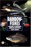 Rainbow Fishes: Keeping & Breeding Them in Captivity (Re-615)