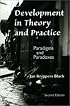 Development in Theory and Practice: Paradigms and Paradoxes