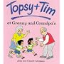 Topsy and Tim at Granny and Grandpa's (Topsy & Tim)