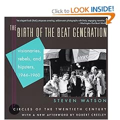 The Birth of the Beat Generation: Visionaries, Rebels, and Hipsters, 1944-1960 (Repr of 1995 ed) (Circles of the Twentieth Century)