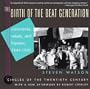 The Birth of the Beat Generation: Visionaries, Rebels, and Hipsters, 1944-1960 (Circles of the Twentieth Century)