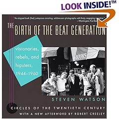 The Birth of the Beat Generation: Visionaries, Rebels, and Hipsters, 1944-1960 (Repr of 1995 ed) (Circles of the Twentieth Century)