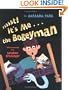 Psssst!  It's Me... The Bogeyman