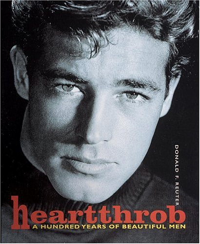 Heartthrob: 100 Years of Beautiful Men