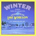 Winter: Stories from the Collection News from Lake Wobegon