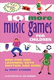 101 More Music Games for Children: More Fun and Learning with Rhythm and Song (SmartFun Activity Books)