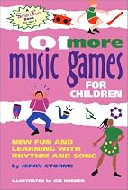 101 More Music Games for Children: New Fun and Learning with Rhythm and Song (Hunter House Smartfun Book)