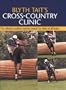 Blyth Tait's Cross-country Clinic: The Ultimate Problem-solving Manual for Riders at All Levels
