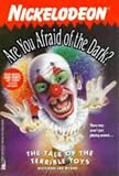 The TALE OF THE TERRIBLE TOYS: ARE YOU AFRAID OF THE DARK? #21