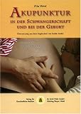 Akupunktur in der Schwangerschaft und bei der Geburt - Zita West