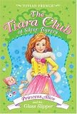 More details of book titled: The Tiara Club at Silver Towers 10: Princess Alice and the Glass Slipper (The Tiara Club)