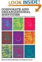 Corporate and Organizational Identities: Integrating Strategy, Marketing, Communication and Organizational Perspective