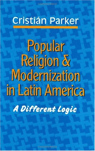 Popular Religion and Modernization in Latin America: A Different Logic