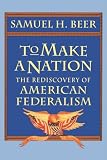To Make a Nation: The Rediscovery of American Federalism