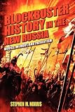 Blockbuster history in the new Russia : movies, memory, and patriotism