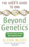 Beyond Genetics: The User`s Guide to DNA